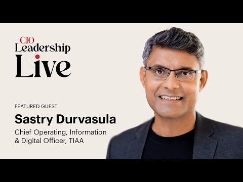 TIAA’s CIO Sastry Durvasula on merging the CIO and COO roles