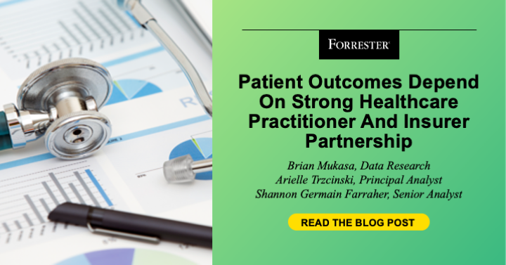 Patient Outcomes Depend On Strong Healthcare Practitioner And Insurer Partnerships