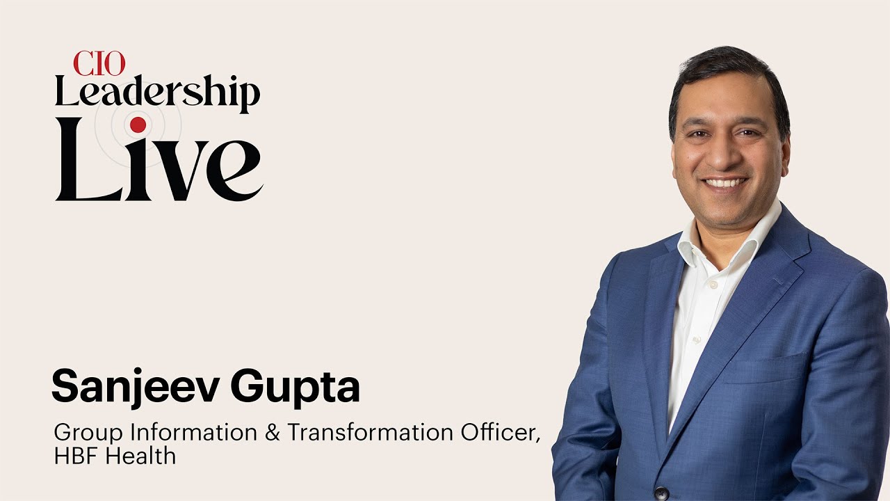 CIO Leadership Live Australia with Sanjeev Gupta, Chief Information & Transformation Officer, HBF Health
