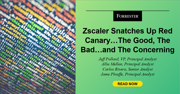 Zscaler Snatches Up Red Canary: The Good, The Bad, And The Concerning