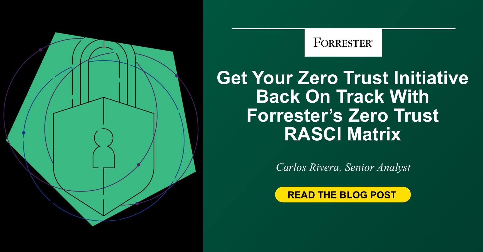 Get Your Zero Trust Initiative Back On Track With Forrester’s Zero Trust RASCI Matrix