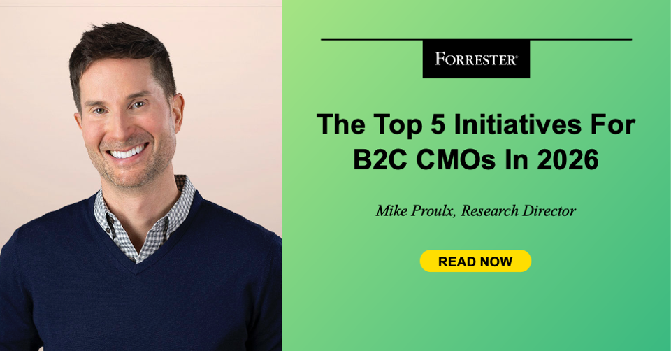 The Top Five Initiatives For B2C CMOs In 2026